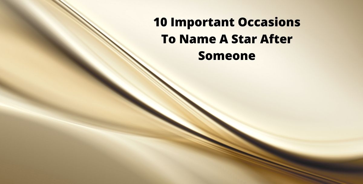 10 Important Occasions To Name A Star After Someone