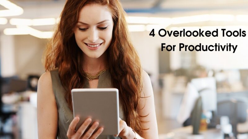4 Overlooked Tools For Productivity