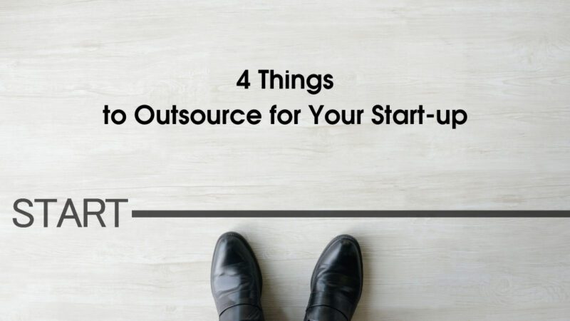 4 Things to Outsource for Your Start-up