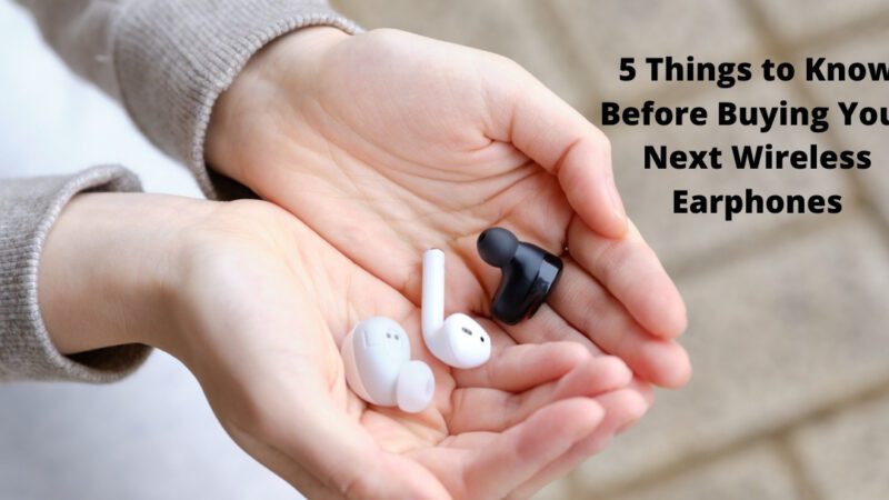 5 Things to Know Before Buying Your Next Wireless Earphones