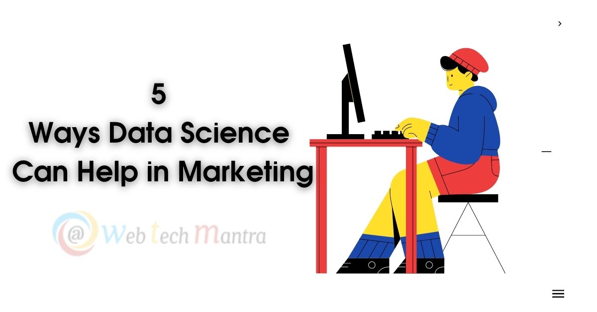 5 Ways Data Science Can Help in Marketing