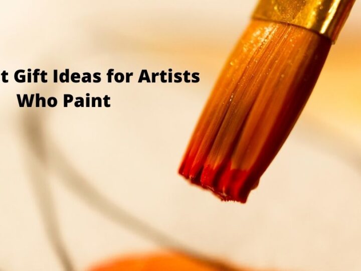 6 perfect Gift Ideas for Artists Who Paint