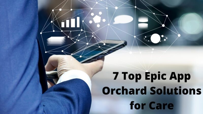 7 Top Epic App Orchard Solutions for Care