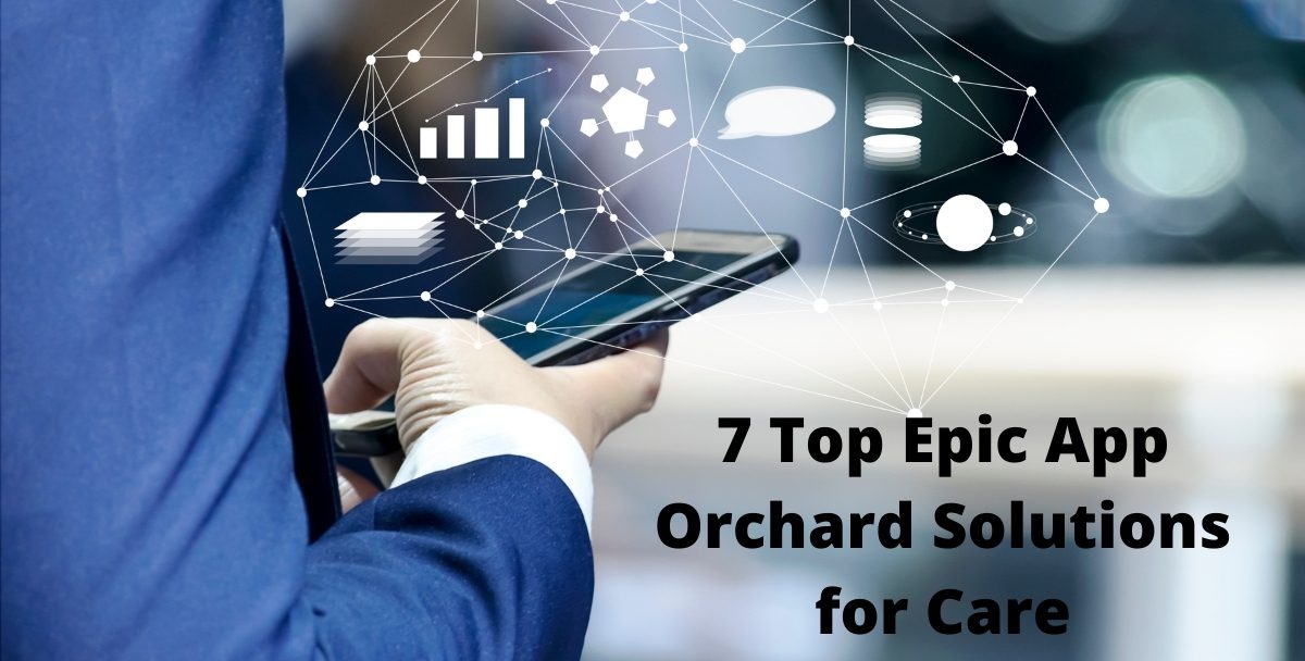 7 Top Epic App Orchard Solutions for Care