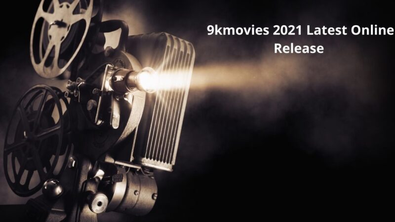 9kmovies 2021 Latest Online Release | Illegal Pirated Website | Download Updates