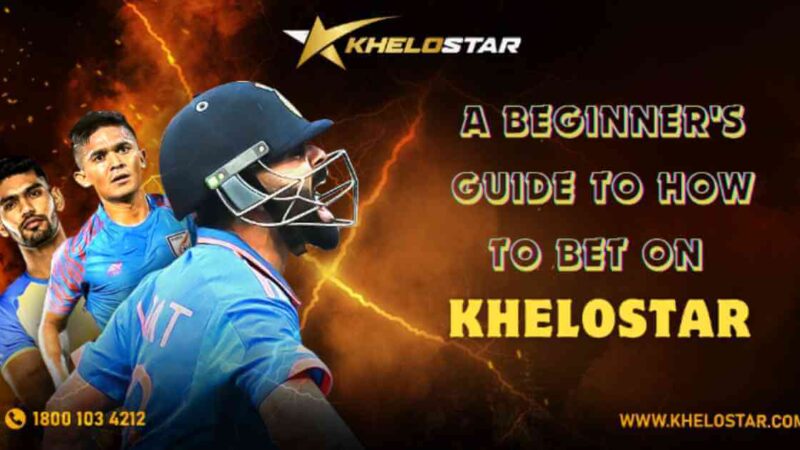 A Beginner’s Guide to Betting on Khelostar