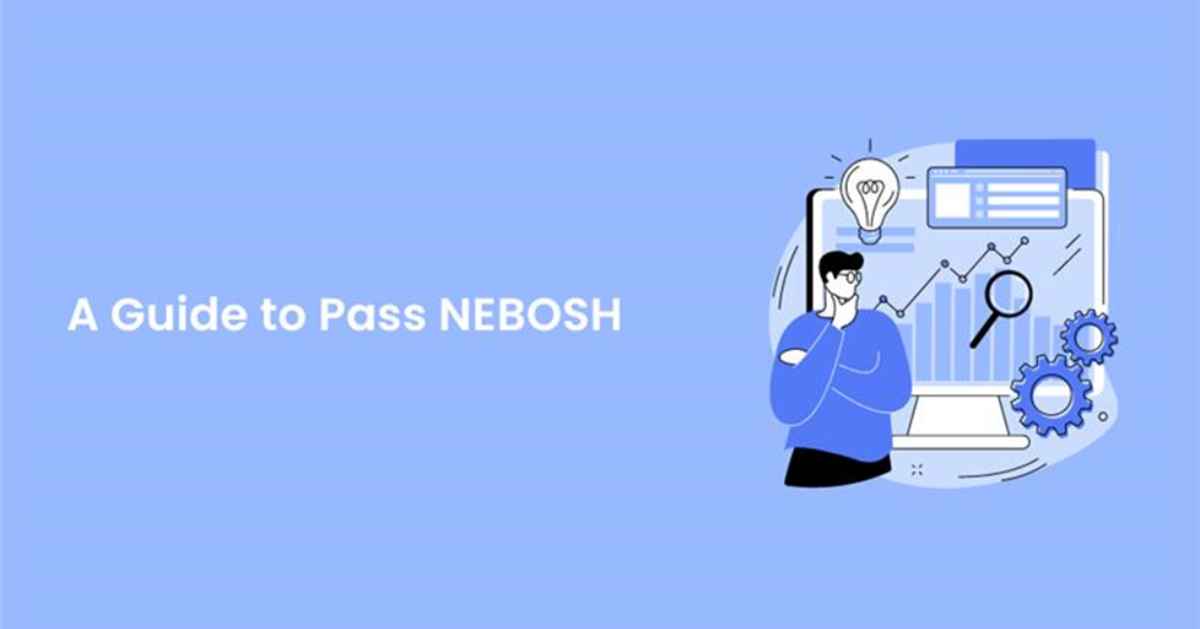 A Guide to Pass NEBOSH