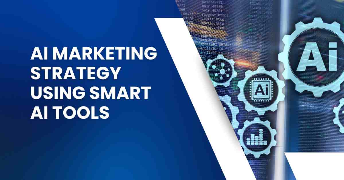 Design an AI Marketing Strategy Using Smart AI Tools