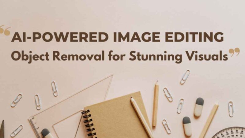 AI-powered Image Editing: Object Removal for Stunning Visuals