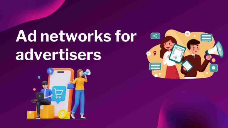 How Advertisers Can Leverage Ad Networks for Better Results