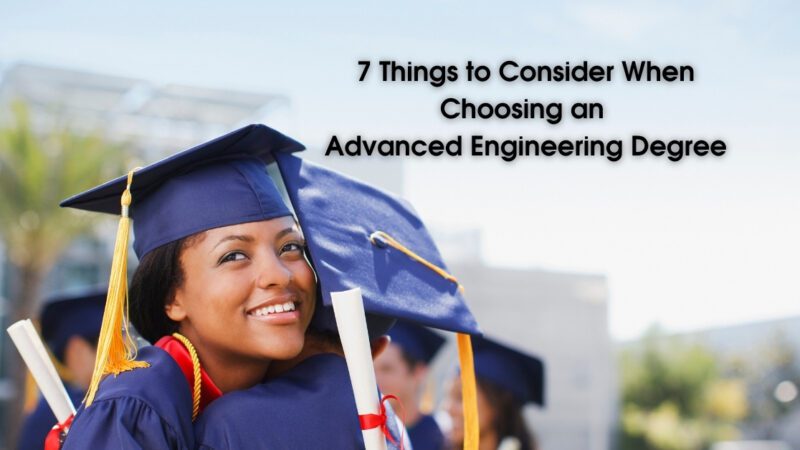 7 Things to Consider When Choosing an Advanced Engineering Degree