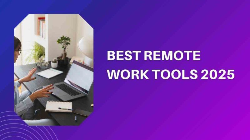 Best Remote Work Tools 2025 for Modern Workflows