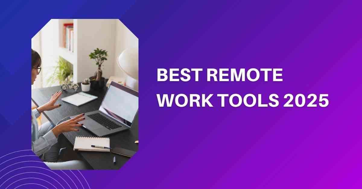Best Remote Work Tools 2025 for Modern Workflows