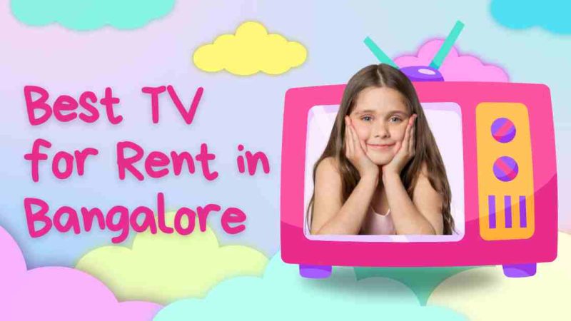 How to Choose the Best TV for Rent in Bangalore: A Buyer’s Guide