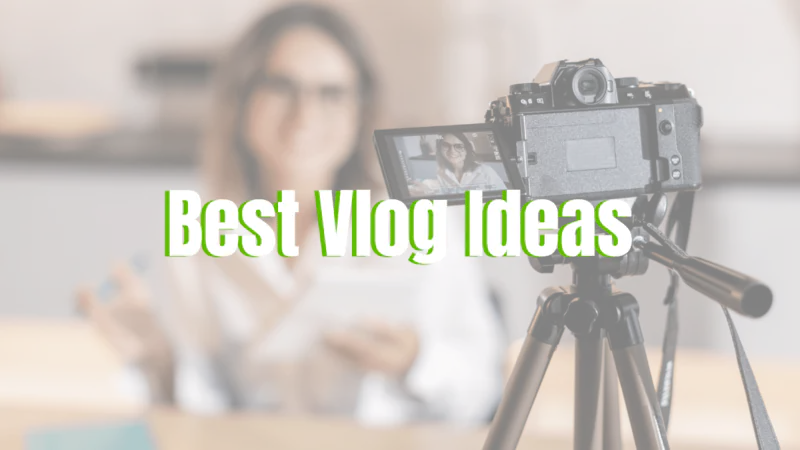 15 Best Vlog Ideas You Need to Know – 2022 Latest