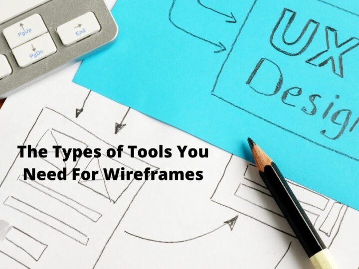The Types of Tools You Need For Wireframes