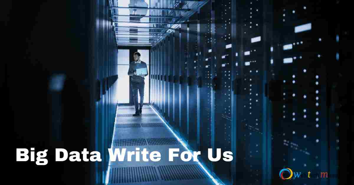 Big Data Write For Us, Contribute and Submit Guest Post
