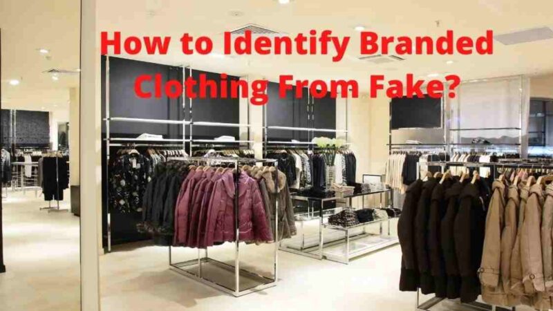 How to Identify Branded Clothing From Fake?