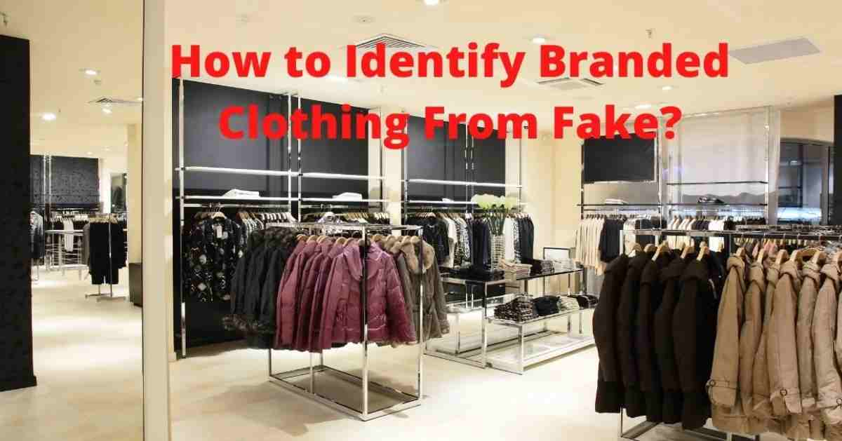 How to Identify Branded Clothing From Fake?