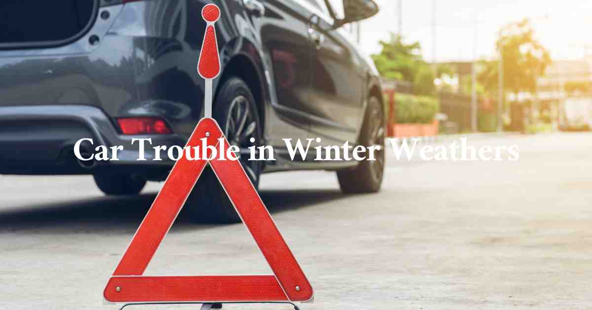 5 Reasons Why Your Car Trouble in Winter Weathers