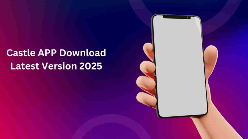 Castle APP Download Latest Version 2025 (For Android)