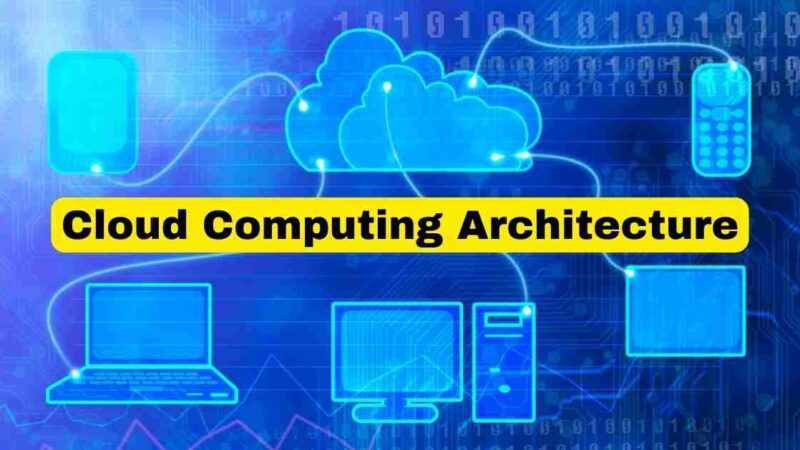 A Complete Guide For Cloud Computing Architecture