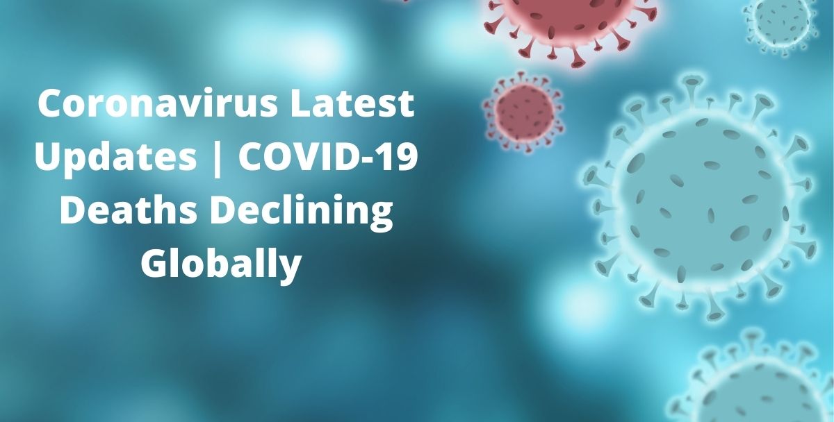 Coronavirus Latest Updates | COVID-19 Deaths Declining Globally But Rising in India