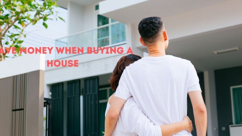 5 simple tips to help you Save Money when Buying a House