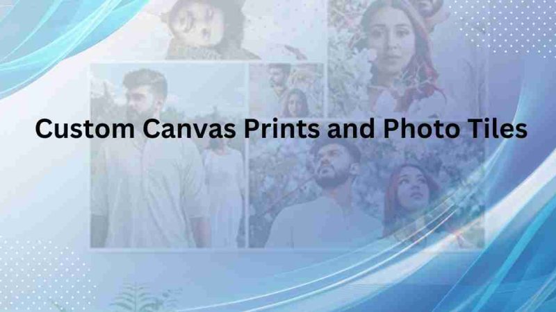 Transform Your Space with Custom Canvas Prints and Photo Tiles
