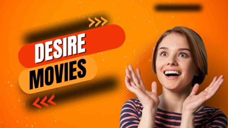 Desire Movies: Download Latest Movies and Web Series Free