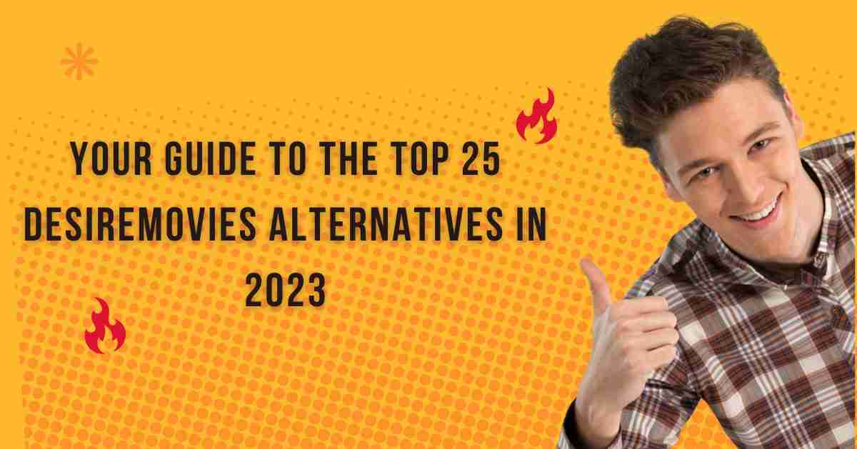 Top 25 DesireMovies Alternatives in 2023 (Complete Guide)
