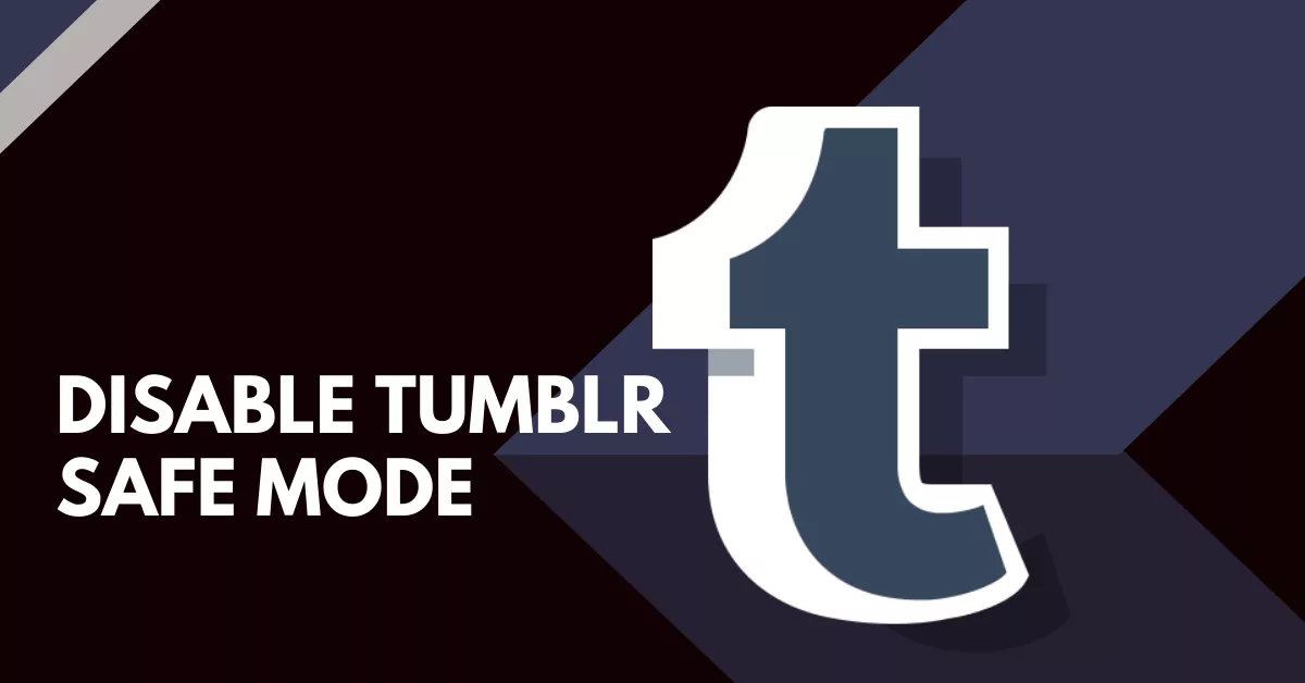 Tumblr Safe Mode Disabling Tricks