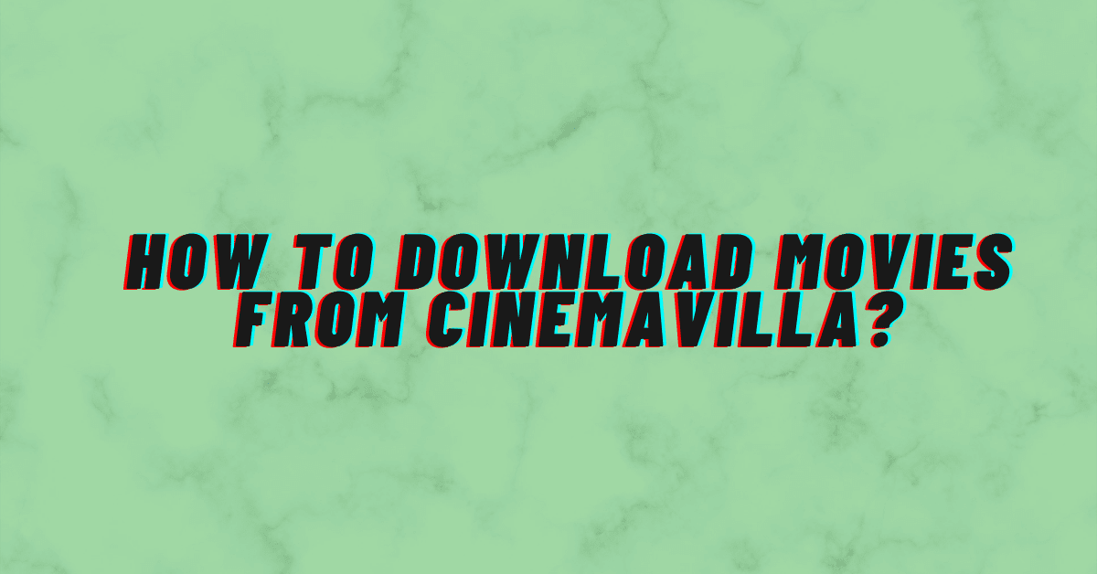 Download Movies From Cinemavilla 