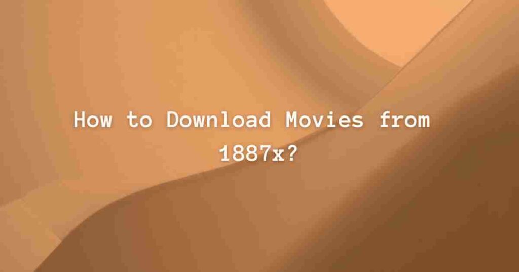 Download Movies From 1887X Torrent