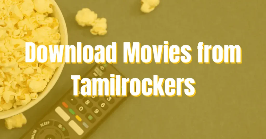 Download HD Movies from Tamilrockers Proxy Site