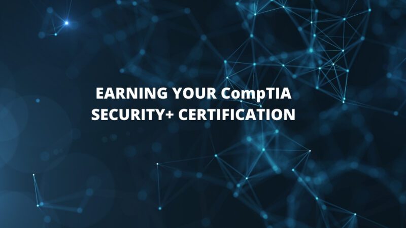 EARNING YOUR CompTIA SECURITY+ CERTIFICATION