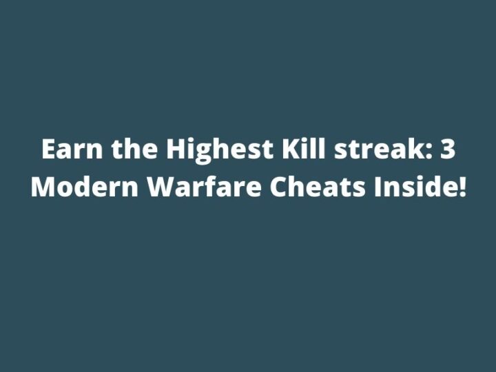 Earn the Highest Kill streak: 3 Modern Warfare Cheats Inside!
