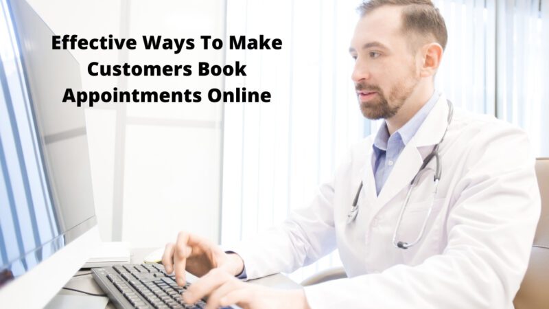 Effective Ways To Make Customers Book Appointments Online