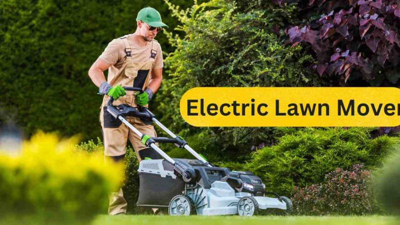 The Beginner’s Guide to Using and Maintaining an Electric Lawn Mower