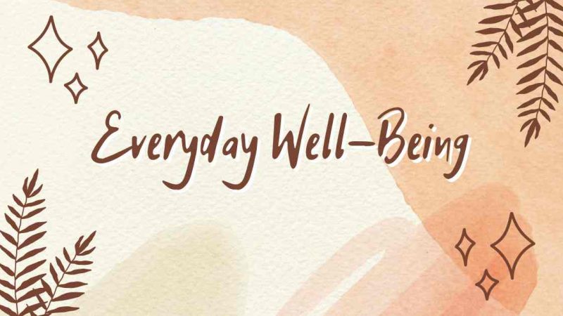 Top Factors That Are Overlooked in Everyday Well-Being
