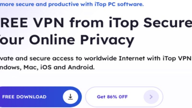Everything about iTop VPN and A Time-limited Giveaway