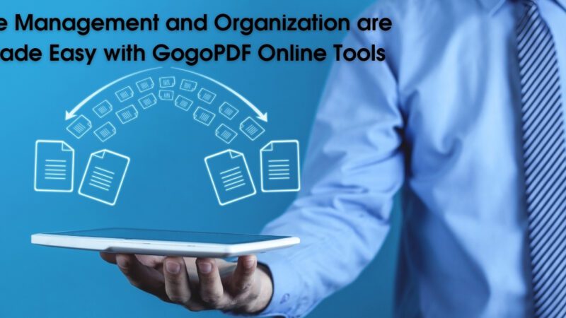 File Management and Organization are Made Easy with GogoPDF Online Tools