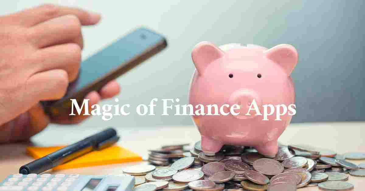 Enhancing Financial Literacy with the Magic of Finance Apps