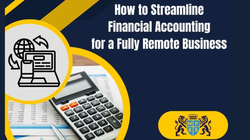 How to Streamline Financial Accounting for a Fully Remote Business