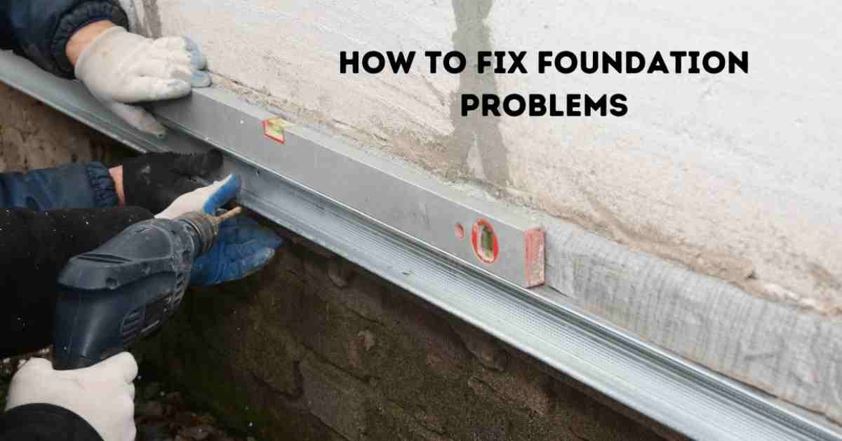 Foundation Repair – How to Fix Foundation Problems