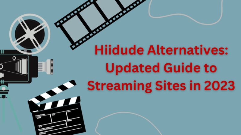Hiidude Alternatives: Updated Guide to Streaming Sites in 2023