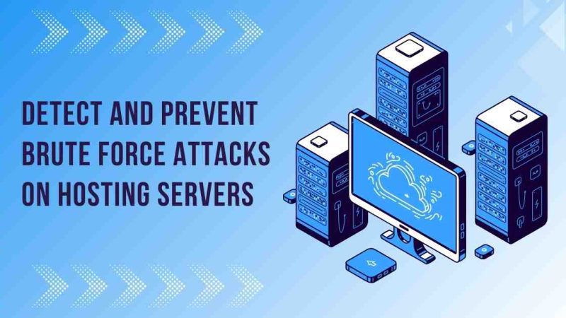 How to Detect and Prevent Brute Force Attacks on Hosting Servers