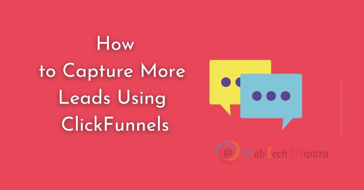 How to Capture More Leads Using ClickFunnels