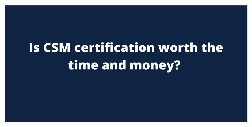 is-csm-certification-worth-the-time-and-money-web-tech-mantra