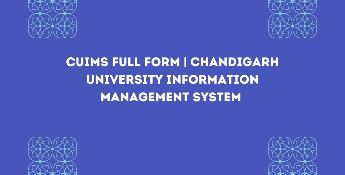 CUIMS Full Form | Chandigarh University Information Management System | New Updates
